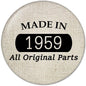 Round pinback button with “MADE IN 1959” and “All Original Parts” text