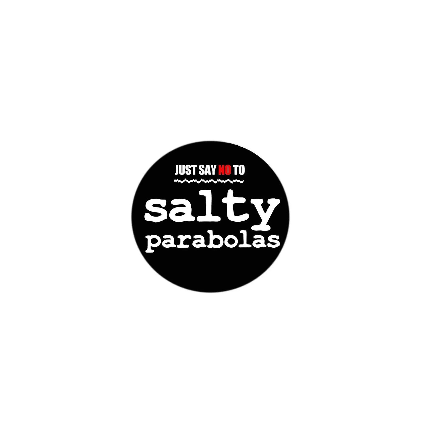 Just Say No Salty Parabolas Pinback 2.25-inch Default Title