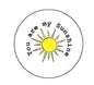 2.25-inch round pinback button with yellow sun and 'you are my sunshine' text