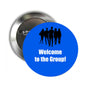 Blue round pinback button with black group silhouettes and 'Welcome to the Group!'