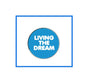 Round blue motivational pinback button with white text “LIVING THE DREAM”