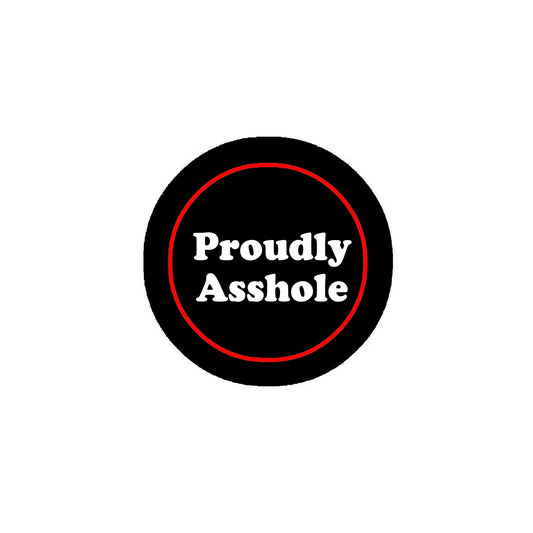 Proudly Asshole Pinback 2.25-inch Default Title