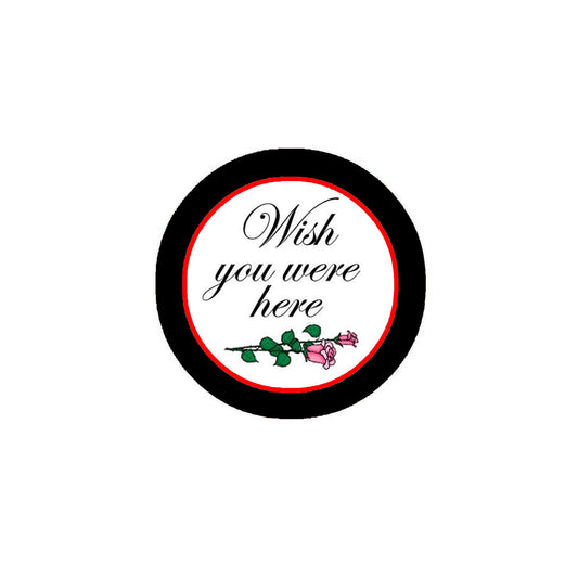 Wish You Were Here Pinback Button Pin 2.25" Roses