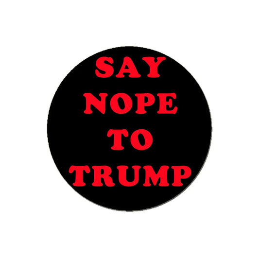 Say NOPE to TRUMP Pinback 1.25-inch Default Title