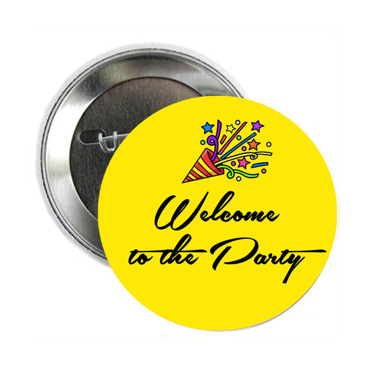 Welcome to the Party Pinback Button Pin Pinback Brooch for Jackets, Backpacks, Hats 2.25"