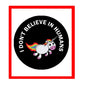 1.25-inch pinback button, black with unicorn graphic and "I DON'T BELIEVE IN HUMANS" text