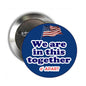 Blue round pinback button with U.S. flag; text 'We are in this together', '6' apart'
