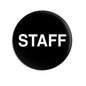 Black staff ID pinback button with white “STAFF” text, 2.25 inch