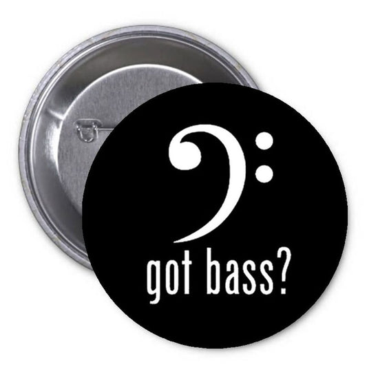 Got Bass? 1.25-inch Pinback Button Pin Music Symbol Instrument Guitar Default Title