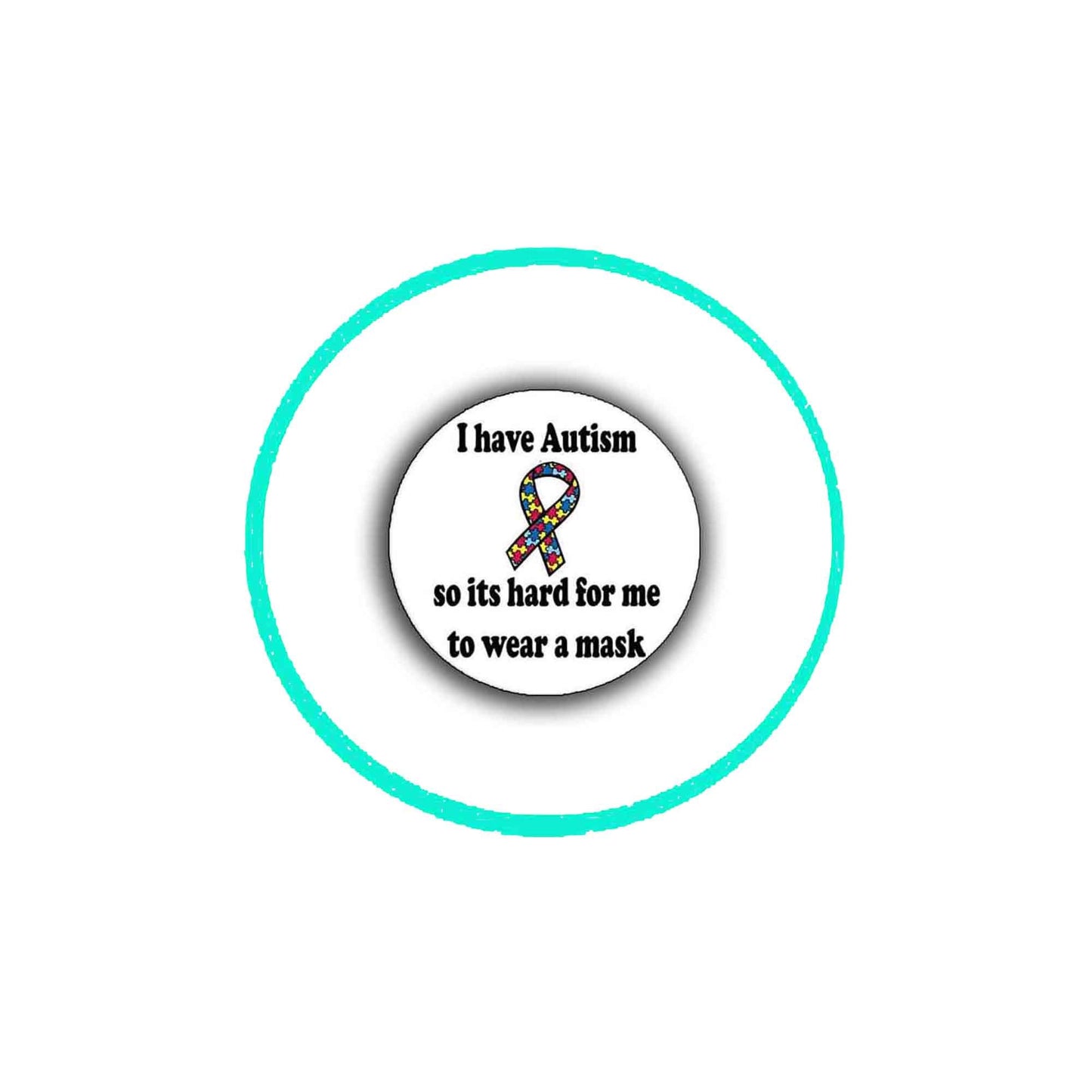 I have Autism so its hard for me to wear a mask 2.25-inch Pinback ~ Awareness Default Title