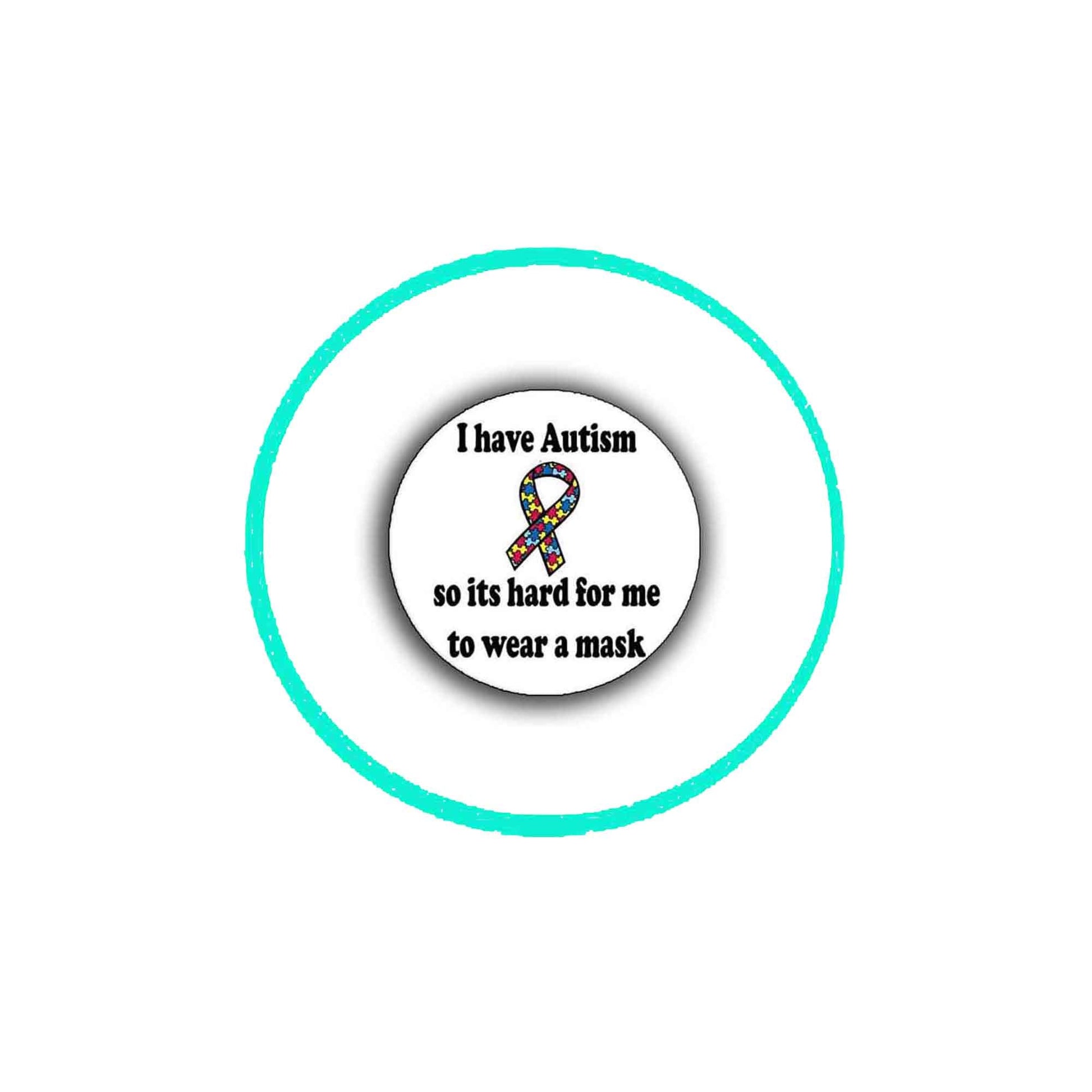 I have Autism so its hard for me to wear a mask 2.25-inch Pinback ~ Awareness Default Title