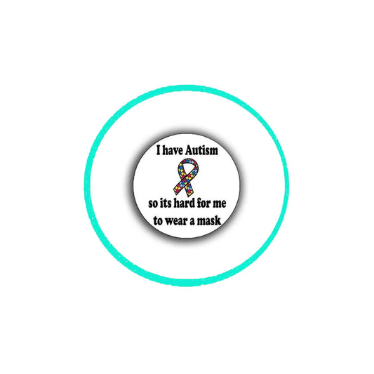 I have Autism so its hard for me to wear a mask Pinback 2.25-inch ~ Awareness Default Title