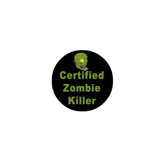 Certified Zombie Killer" Undead Hunting Badge 2.25" Pinback for Jackets, Backpacks, etc.
