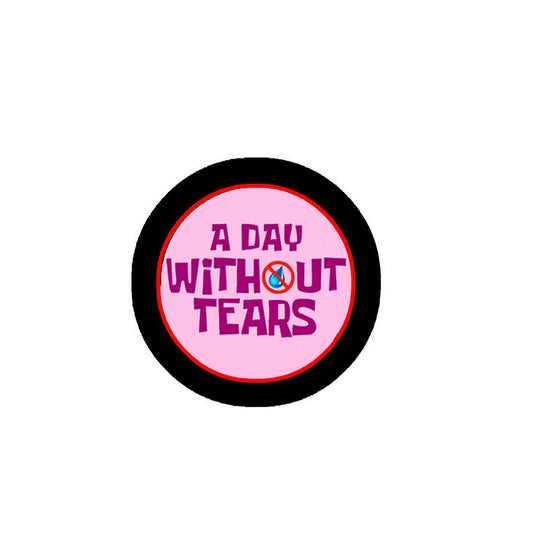 A day without Tears Quote Pin Funny 2.25" Fridge Magnet