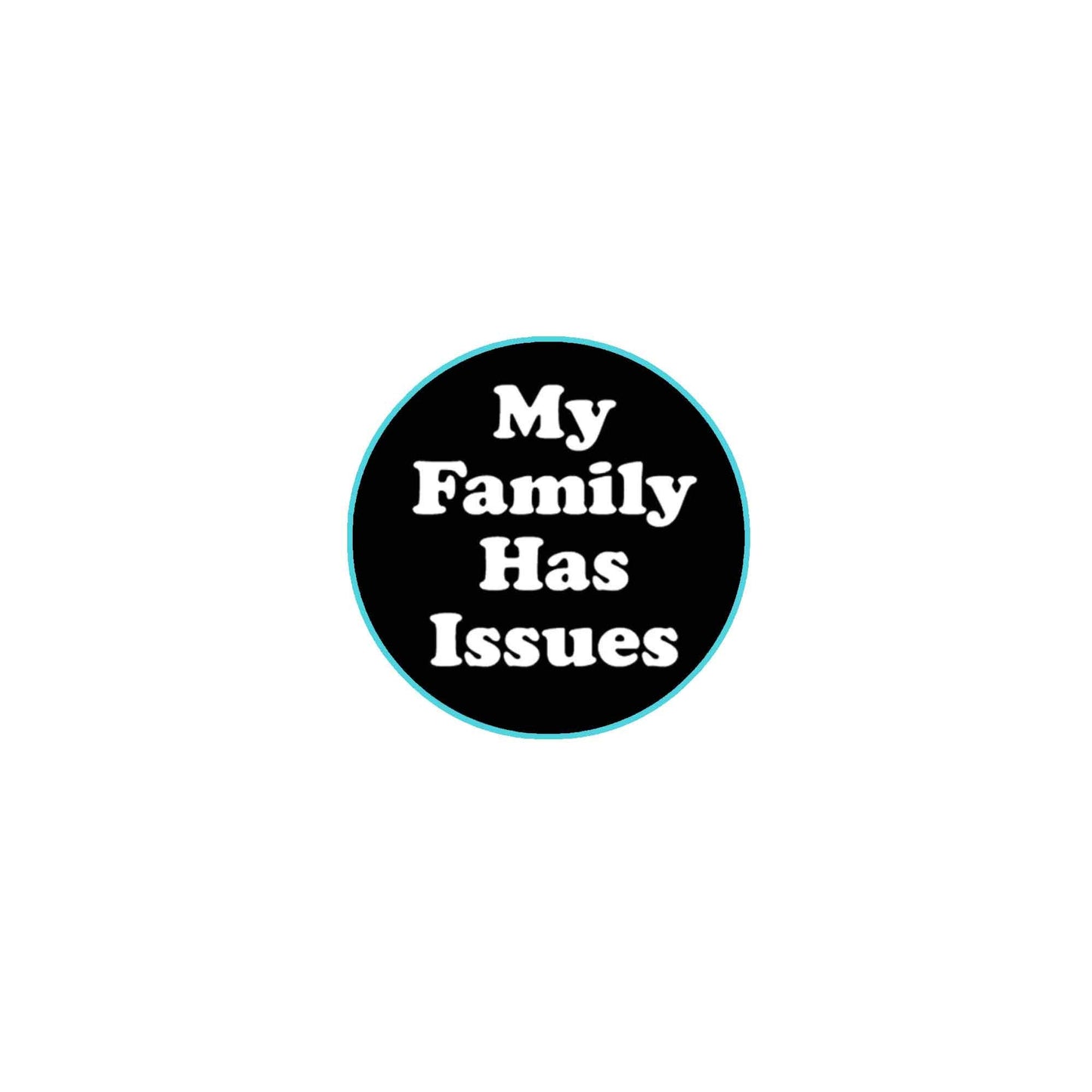 My family has issues 1.25-inch Pinback Default Title