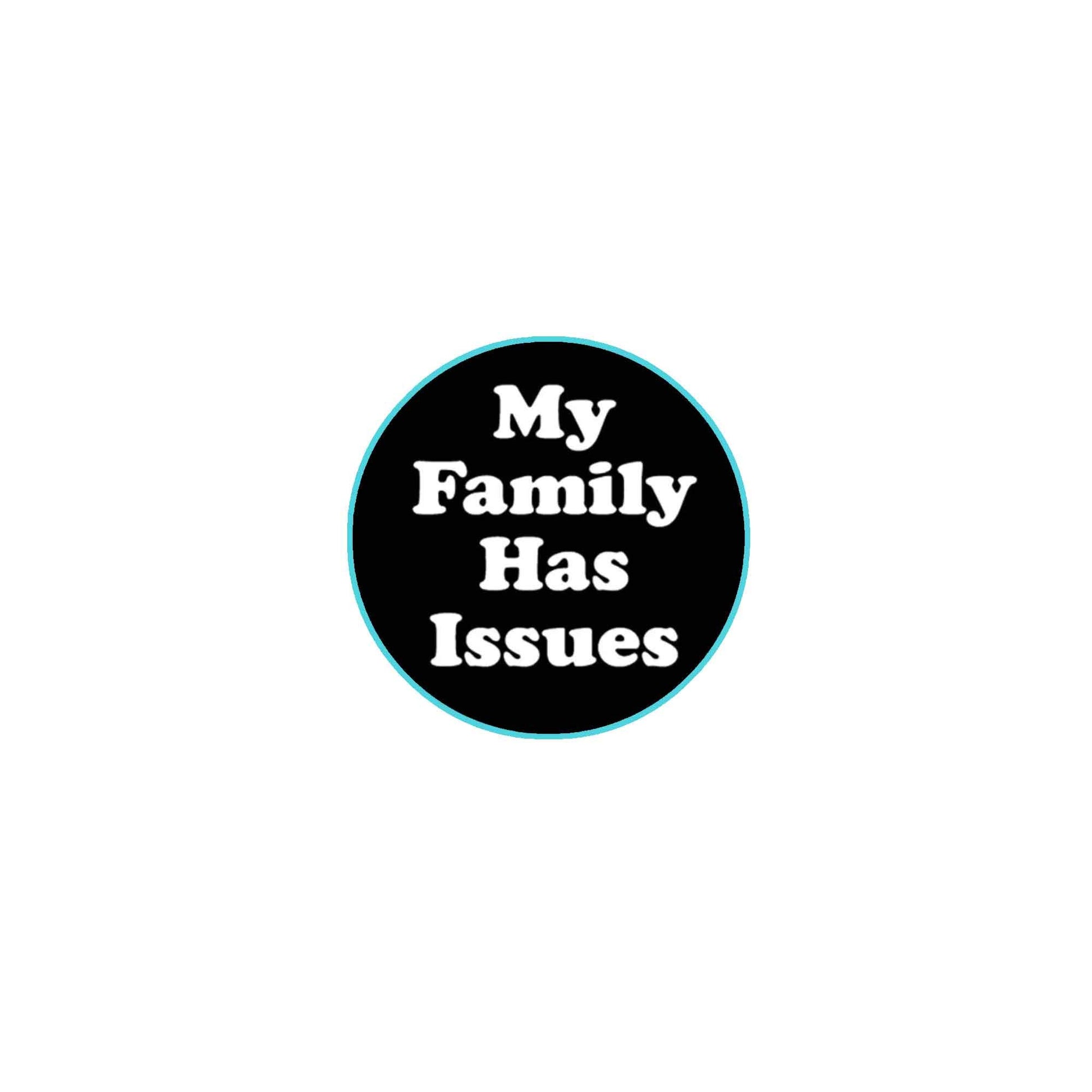 My family has issues 1.25-inch Pinback Default Title