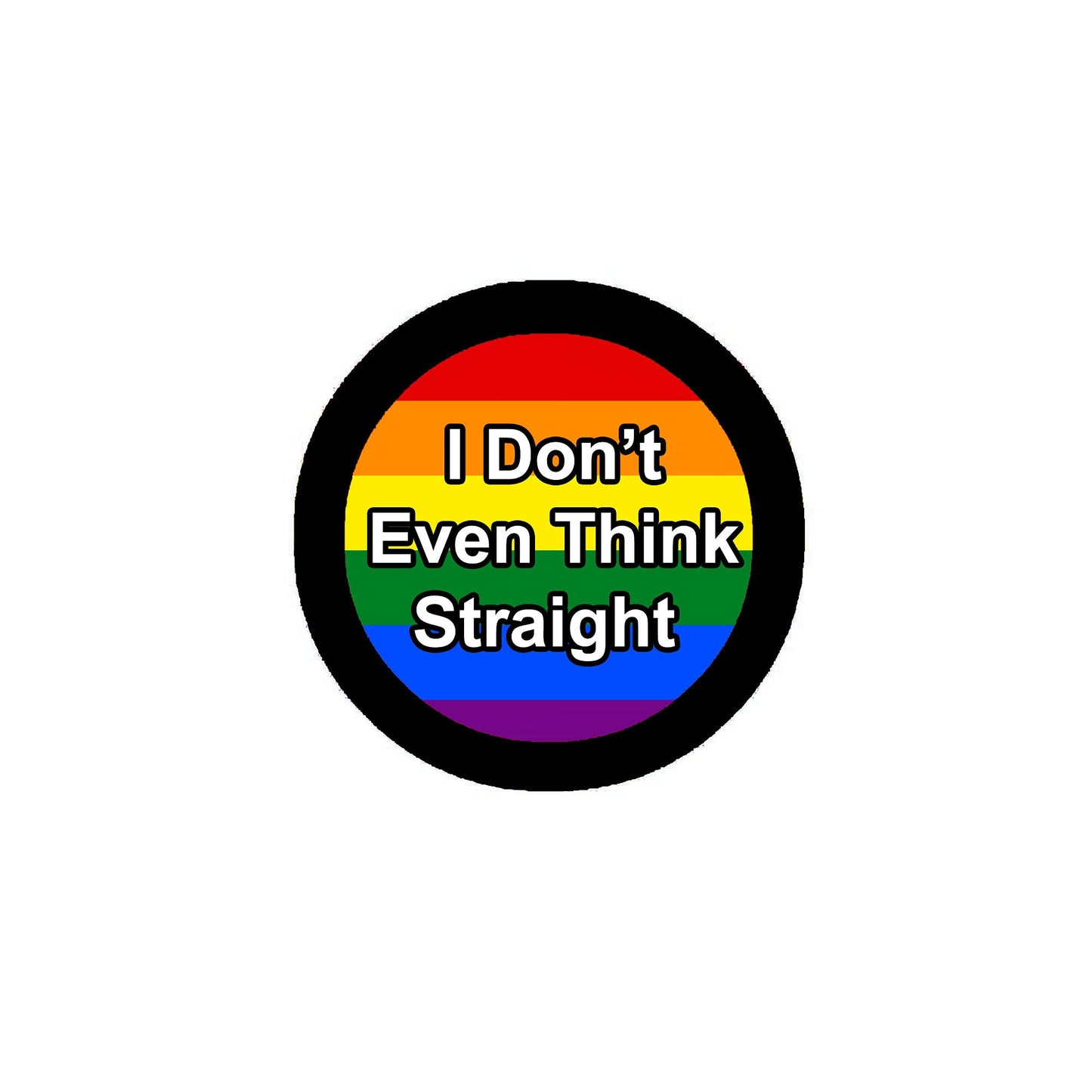 I Don't Even Think Straight Pinback 2.25-inch Default Title