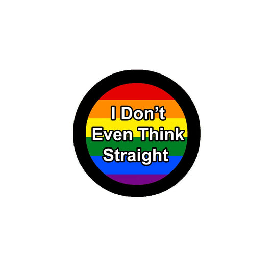 I Dont Even Think Straight Pinback 2.25-inch Default Title