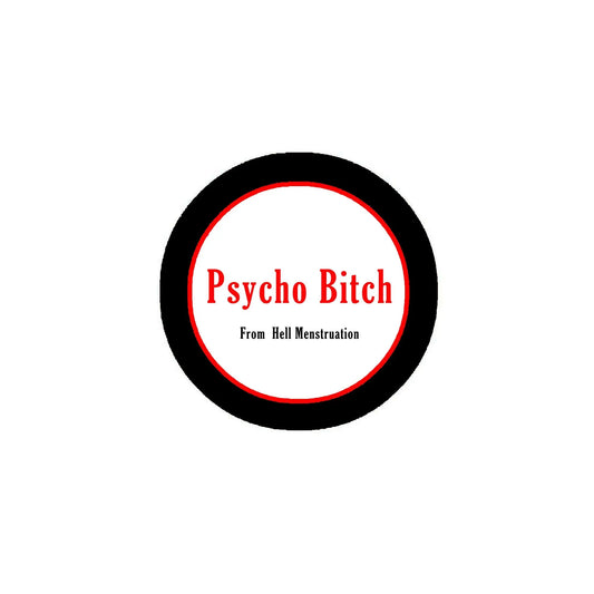 Psycho Bitch From Hell Menstruation Novelty Style 2.25-inch Pinback Default Title