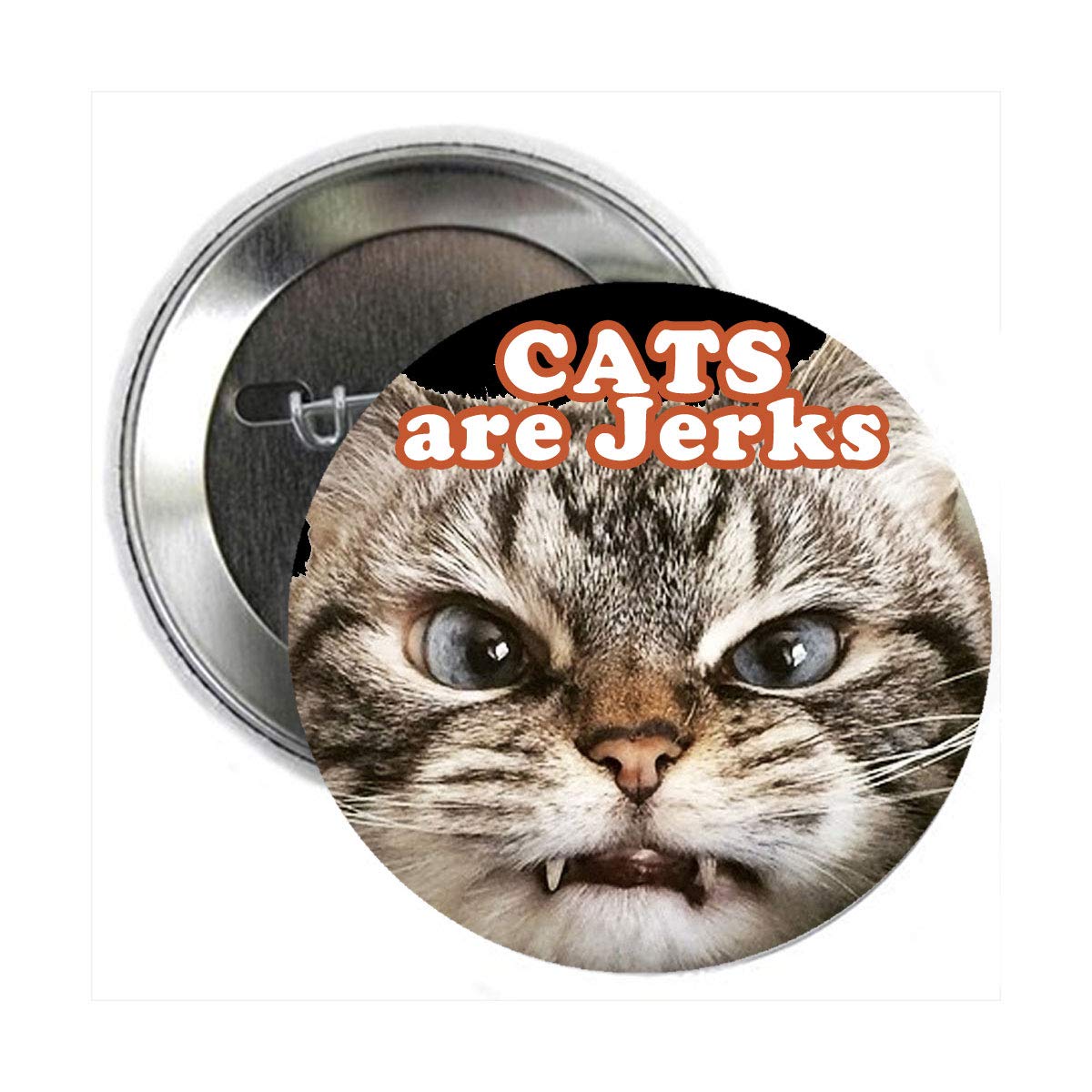 Cats are Jerks 2.25" Pinbacks, badge, brooch, pin back, pin for Jackets, Backpacks, etc.