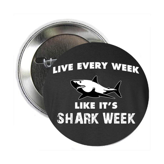 Funny Humor Nerd Geek Live Every Week like Is Shark Week Style 2.25-inch Pinback Default Title