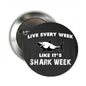 2.25-inch black pinback button with shark graphic and 'Live Every Week' text