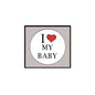 2.25-inch pinback button: round face with 'I ♥ MY BABY' and red heart