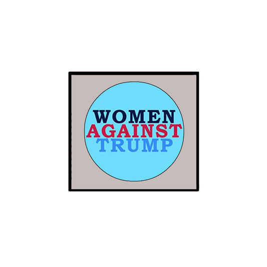 Women Against Trump Pinback Button Political 1.25"