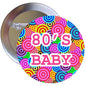 Round pinback button with multicolor concentric circles and pink text "80's BABY".