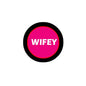 Pink WIFey pinback button with black circular rim and raised center