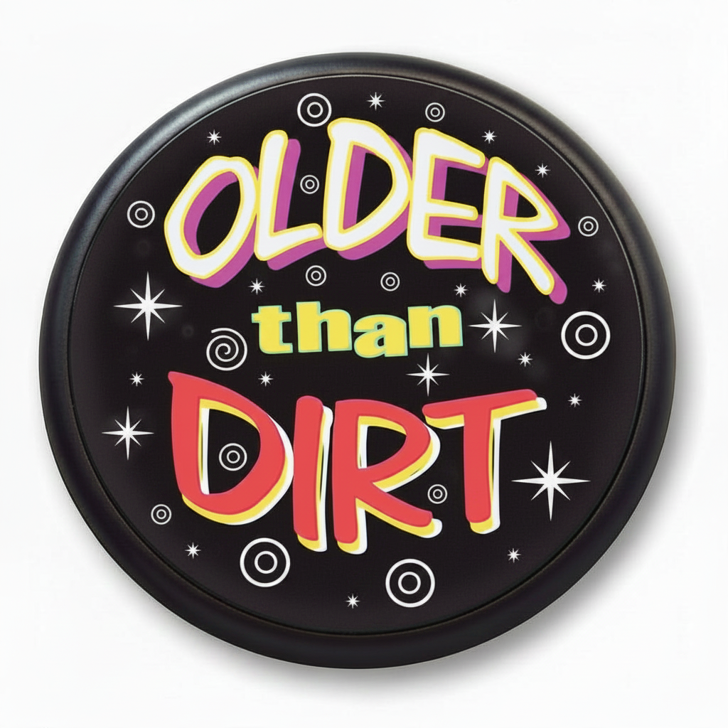 Older than Dirt 2.25-inch Pinback Button Pin Party Favor