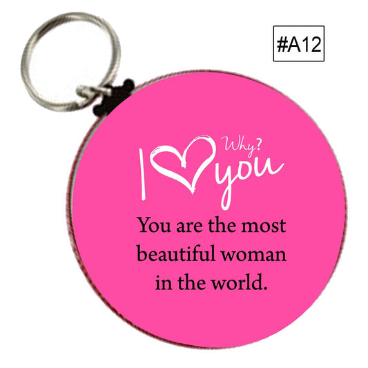 Why I Love you? Keychain 2.25" Love # A12 You are the most beautiful woman in the world.