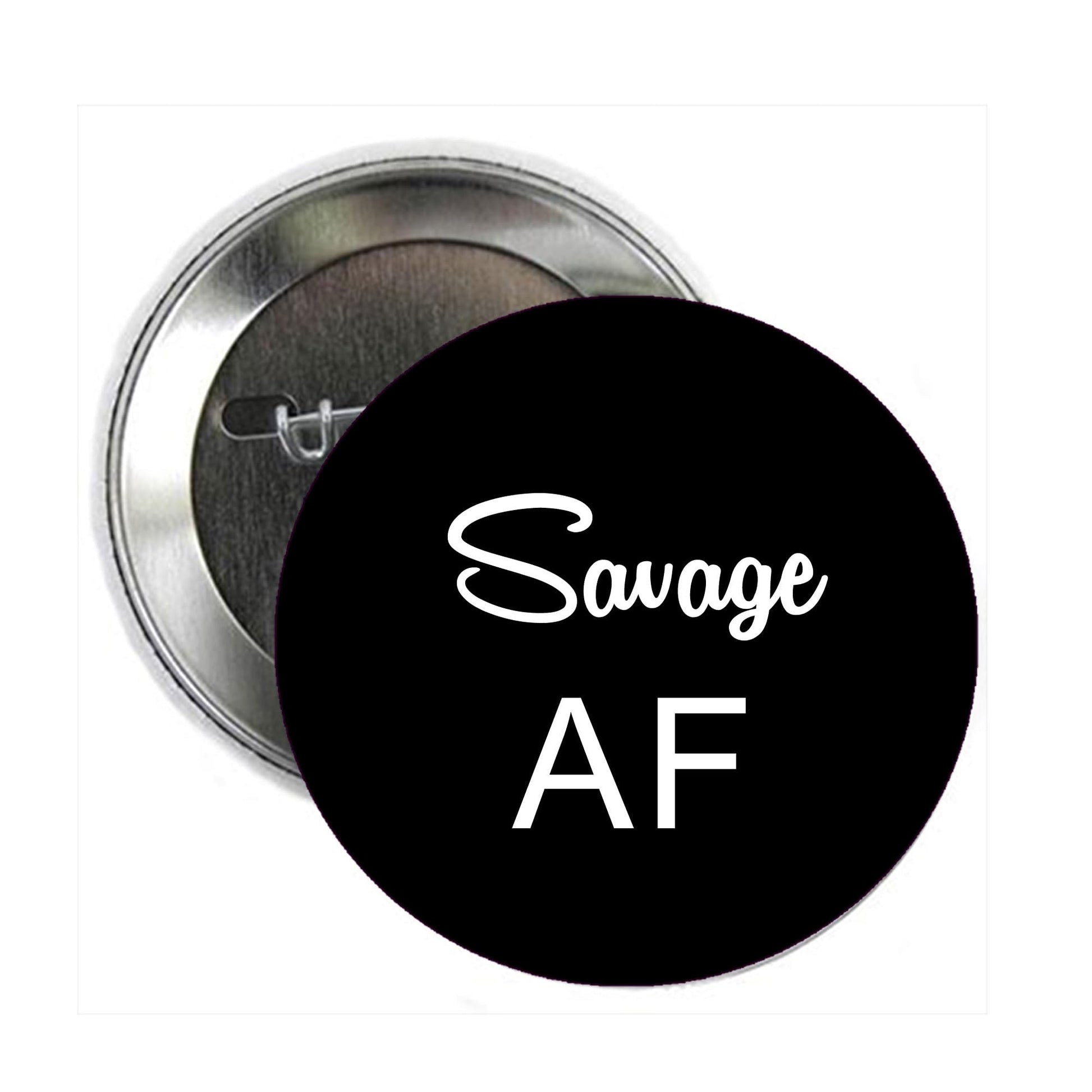 Savage AF 2.25-inch Pinback Pin Back, Badge extremely good, brutally honest Default Title