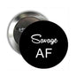 2.25-inch pinback button badge, black face with white “Savage AF” text