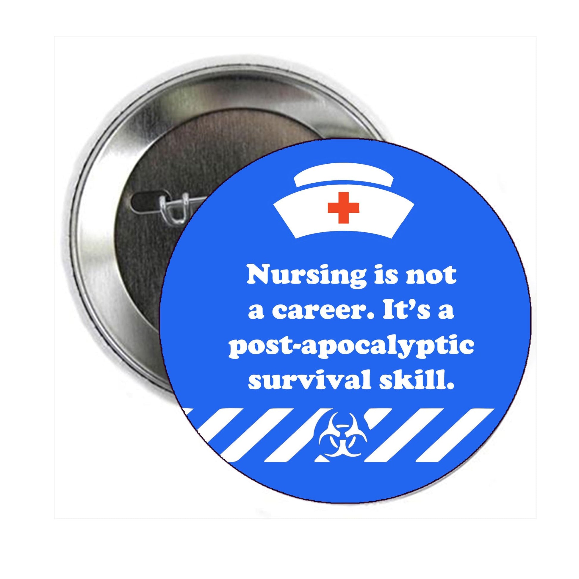 2.25-inch Nurse - Nursing is not a career. It's a post-apocalyptic survival skill. Pinback Button Pin Pinback Brooch Default Title