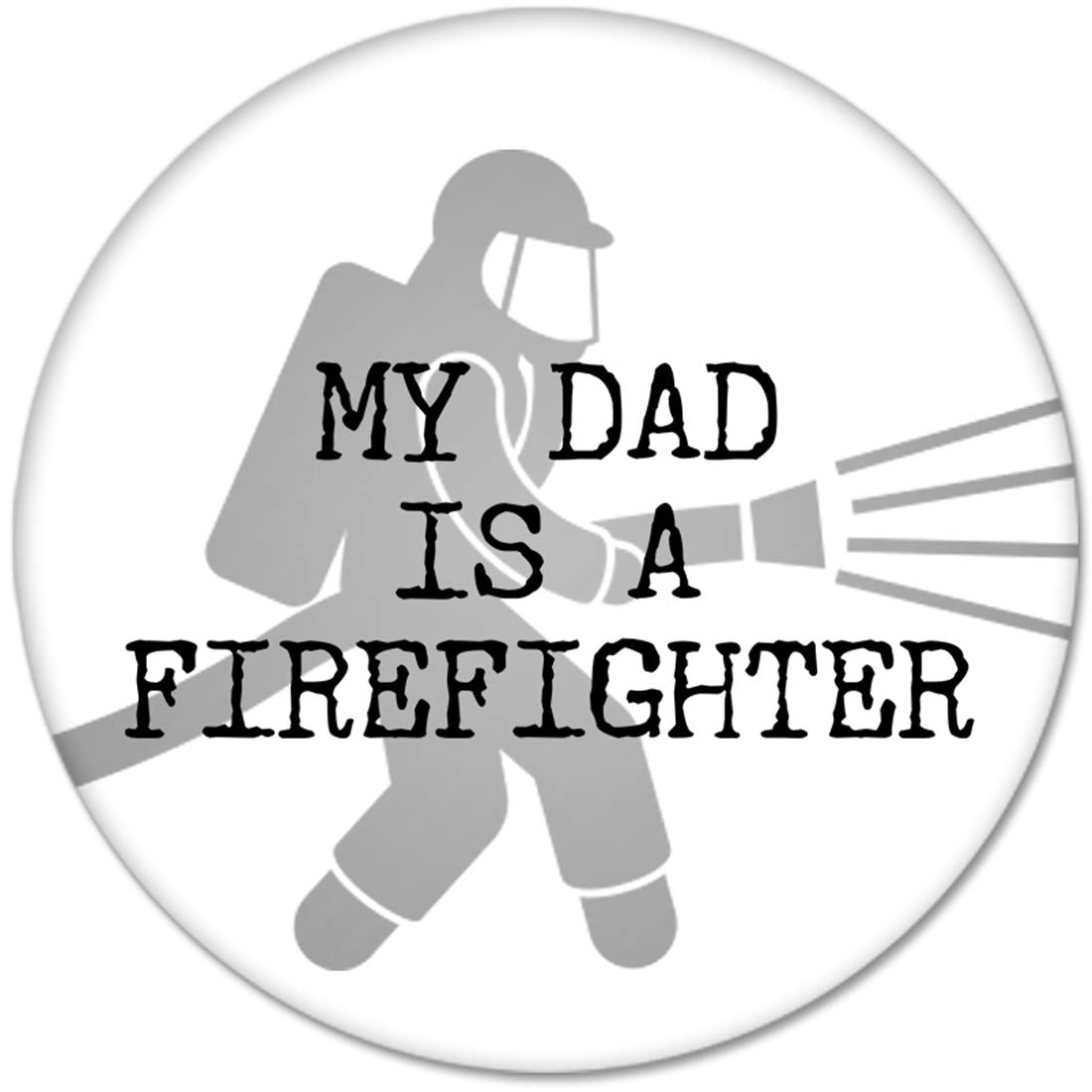 MY DAD IS A FIREFIGHTER Pinback 2.25-inch Default Title