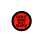 Round pinback button with black border and red face, text 'FIGHT WAR NOT WARS'.