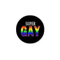 Black 2.25-inch button badge pin with “SUPER GAY” text and rainbow letters