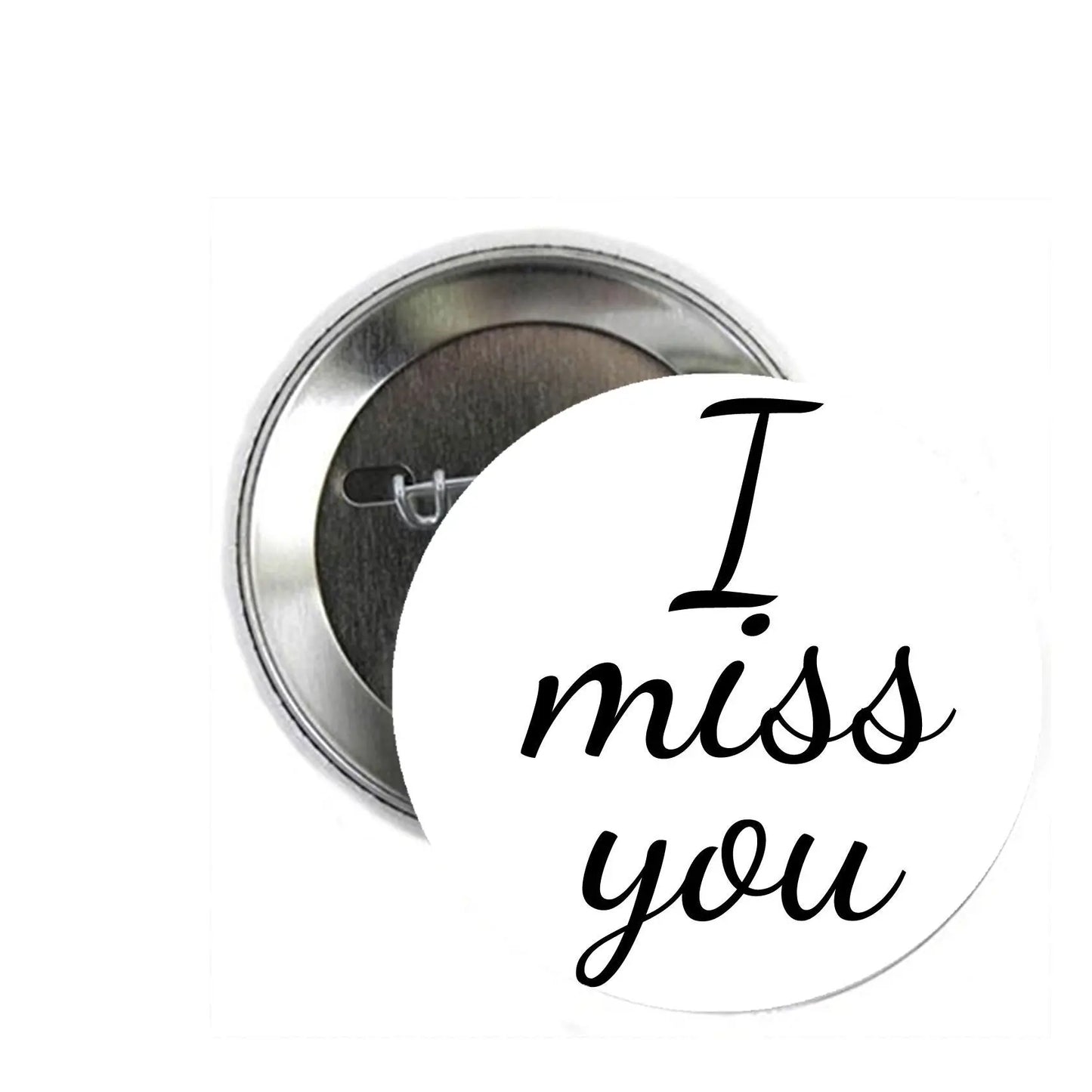 Round silver pinback button with 'I miss you' lettering