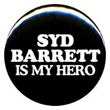 1" Pink Floyd "Syd Barrett Is My Hero" Button/Pin