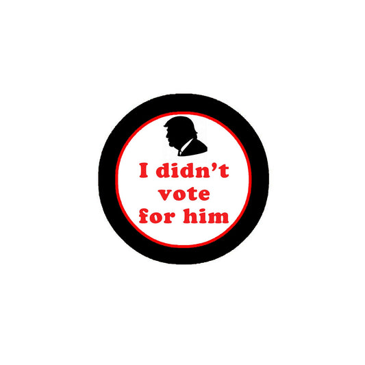 10 Pcs I didnt vote Trump Badge Pinback 1.25" for Jackets, Backpacks, etc.