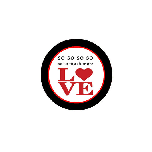 So Much More Love Pinback Button Pin 2.25-inch Black Default Title