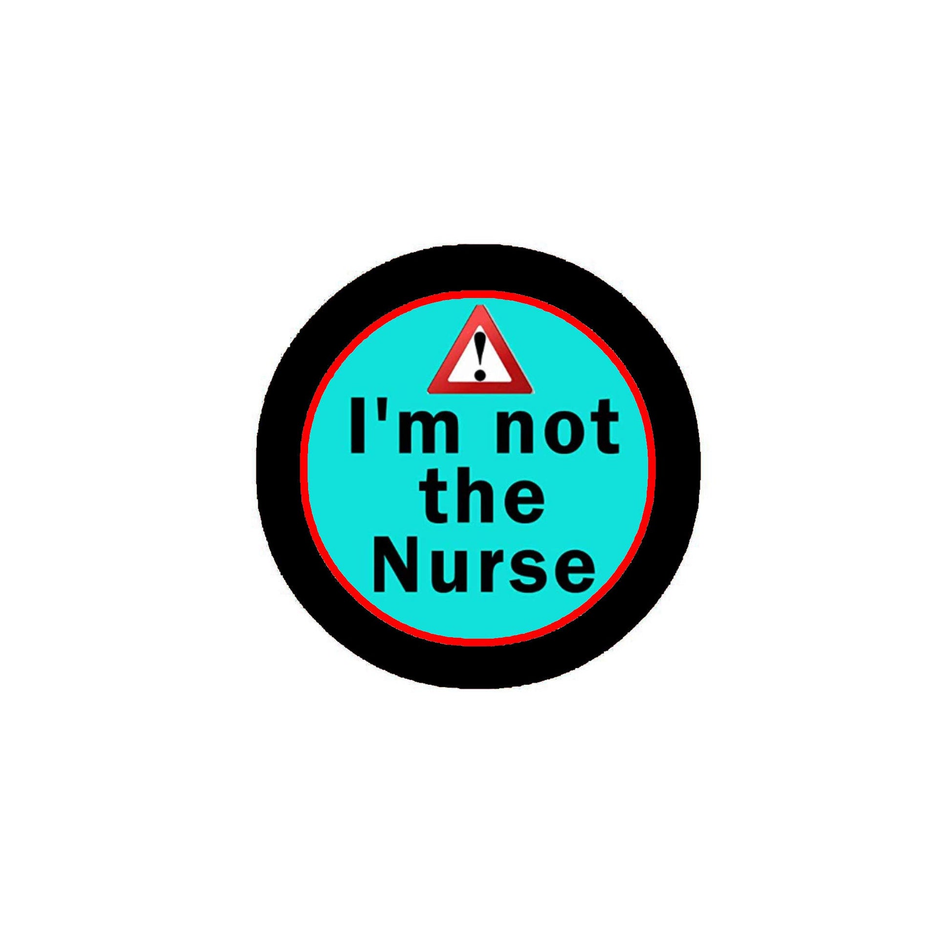 I am not the Nurse Pinback Badge 1.25-inch Default Title