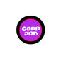 Round purple pinback button with white “GOOD JOB” text, black rim