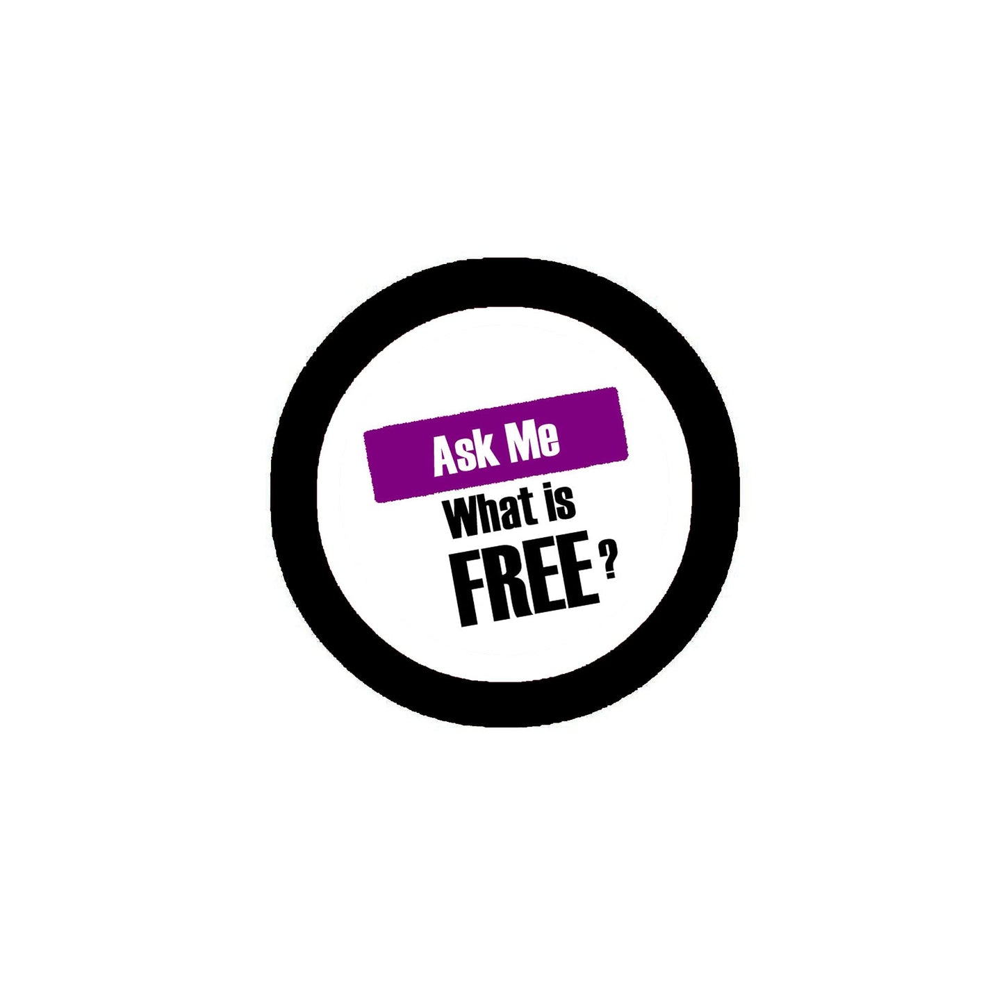 100 Pcs Set. Ask Me What is Free? 2.25-inch Pinback Badge Default Title