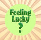 Lime green pinback button with "Feeling Lucky ?" text