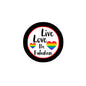 LGBTQ pinback button with black border, rainbow heart, text Live Love Be Fabulous