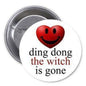 Red smiling heart pinback button: ding dong the witch is gone text
