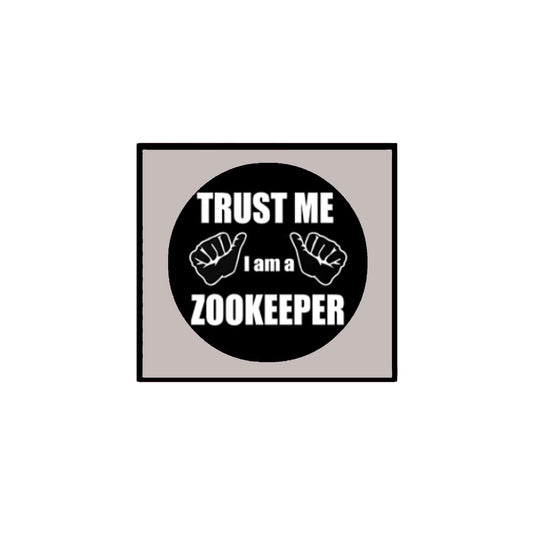 Trust Me I am a Zookeeper 2.25" Pinback for Jackets, Backpacks Profession