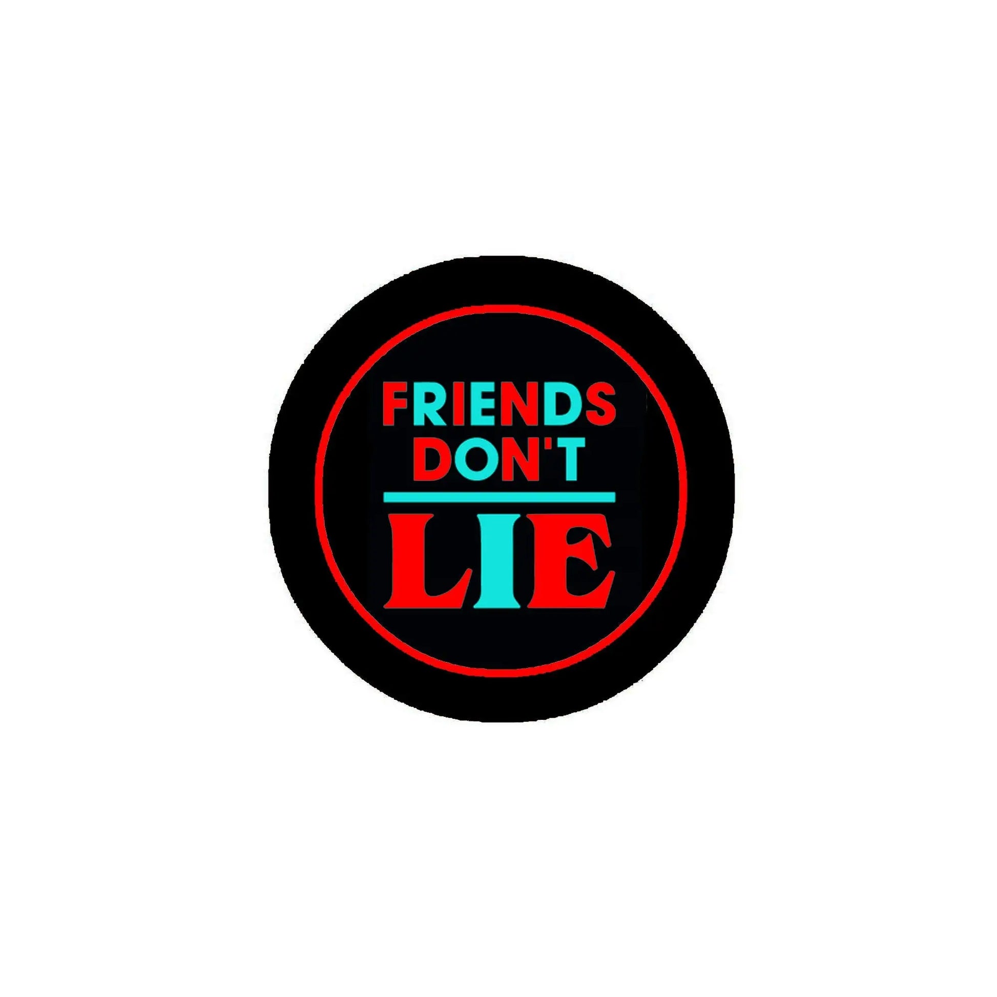 Round black badge pin with red outline and multicolor text 'FRIENDS DON'T LIE'